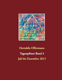 Tagessplitter 4 - Hertaldis Offermann - E-Book