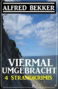 Viermal umgebracht: 4 Strandkrimis - Alfred Bekker - E-Book