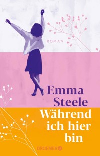 Während ich hier bin - Emma Steele - E-Book