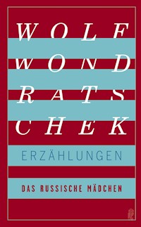 Das russische Mädchen und andere Erzählungen - Wolf Wondratschek - E-Book