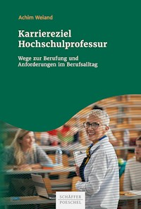 Karriereziel Hochschulprofessur - Achim Weiand - E-Book