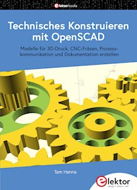 Technisches Konstruieren mit OpenSCAD - Tam Hanna - E-Book