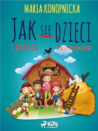 Jak się dzieci w Bronowie z Rozalią bawiły - Maria Konopnicka - E-Book