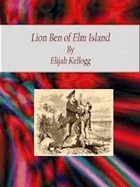 Lion Ben of Elm Island - Elijah Kellogg - E-Book