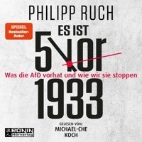 Es ist 5 vor 1933 - Was die AfD vorhat - und wie wir sie stoppen (ungekürzt) - Philipp Ruch - Hörbuch