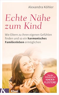 Echte Nähe zum Kind - Alexandra Köhler - E-Book