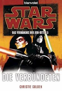 Star Wars. Das Verhängnis der Jedi-Ritter 5. Die Verbündeten - Christie Golden - E-Book