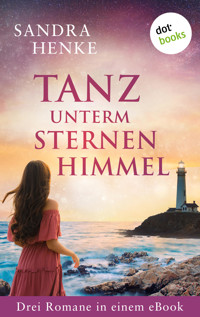 Tanz unterm Sternenhimmel: Drei Romane in einem eBook - Sandra Henke - E-Book
