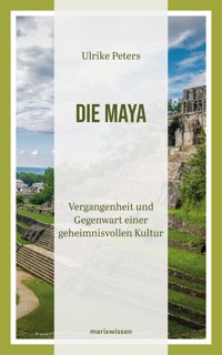 Die Maya - Ulrike Peters - E-Book