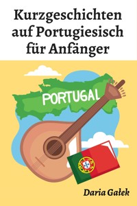 Kurzgeschichten auf Portugiesisch für Anfänger - Daria Gałek - E-Book
