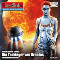Perry Rhodan 2602: Die Todringer von Orontes - Michael Marcus Thurner - Hörbuch