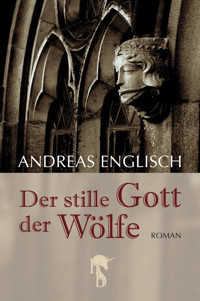 Der stille Gott der Wölfe - Andreas Englisch - E-Book