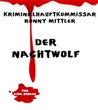 Kriminalhauptkommissar Ronny Mittler - Axel Schade - E-Book