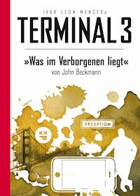 Terminal 3 - Folge 09: Was im Verborgenen liegt - John Beckmann - E-Book