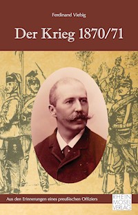 Der Krieg 1870/71 - Ferdinand Viebig - E-Book