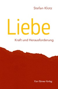 Liebe - Kraft und Herausforderung - Stefan Klotz - E-Book