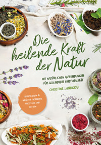 Die heilende Kraft der Natur - Christine Landgraf - E-Book