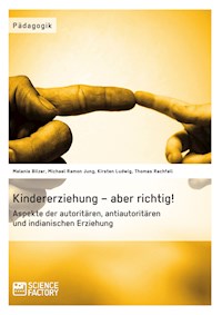 Kindererziehung – aber richtig! - Melanie Bilzer - E-Book