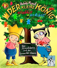 Der kleine König - Der Kirschkern und der Gummibär-Baum - Hedwig Munck - E-Book