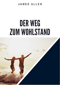 Der Weg zum Wohlstand - James Allen - E-Book