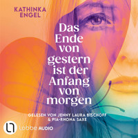 Das Ende von gestern ist der Anfang von morgen (ungekürzt) - Kathinka Engel - Hörbuch