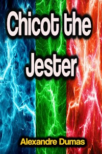 Chicot the Jester - Dumas Alexandre - E-Book