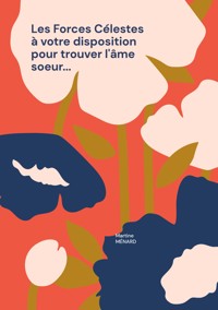 Les Forces Célestes à votre disposition pour trouver l'âme soeur... - Martine Ménard - E-Book