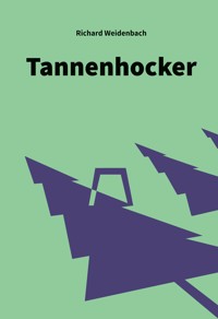 Tannenhocker - Richard Weidenbach - E-Book