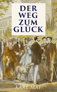 Der Weg zum Glück - Karl May - E-Book
