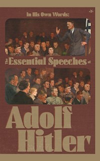 In His Own Words - Adolf Hitler - E-Book