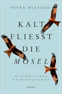 Kalt fließt die Mosel - Petra Reategui - E-Book