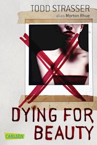 Dying for Beauty - Todd Strasser - E-Book