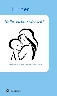 Hallo, kleiner Mensch! - Luther - E-Book