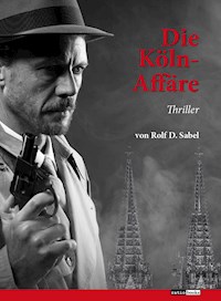 Die Köln-Affäre - Rolf D. Sabel - E-Book