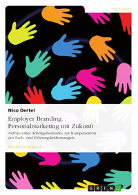 Employer Branding. Personalmarketing mit Zukunft - Nico Oertel - E-Book