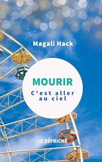 Mourir, c'est aller au ciel - Magali Hack - E-Book