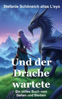 Und der Drache wartete - Stefanie Schöneich - E-Book