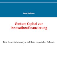 Venture Capital zur Innovationsfinanzierung - Daniel Hoffmann - E-Book
