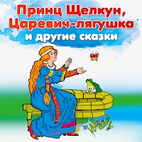 Принц Щелкун, Царевич Лягушка и другие сказки - Anonymus - Hörbuch