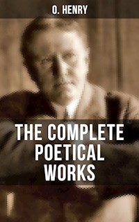 THE COMPLETE POETICAL WORKS OF O. HENRY - O. Henry - E-Book