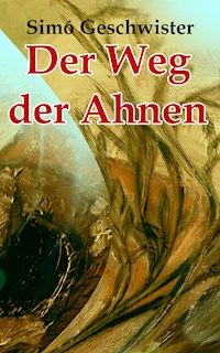 Der Weg der Ahnen - Simo Geschwister - E-Book