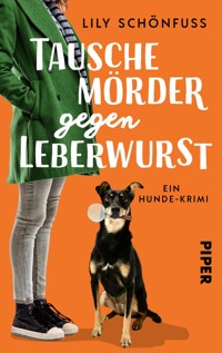 Tausche Mörder gegen Leberwurst - Lily Schönfuß - E-Book