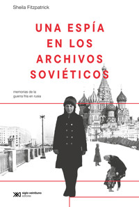Una espía en los archivos soviéticos - Sheila Fitzpatrick - E-Book