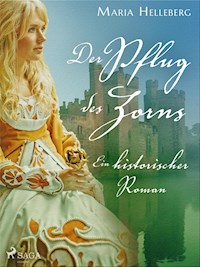 Der Pflug des Zorns - Ein historischer Roman - Maria Helleberg - E-Book