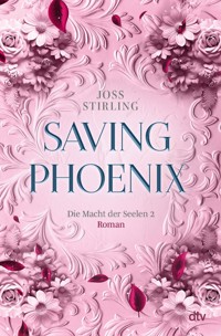 Saving Phoenix Die Macht der Seelen 2 - Joss Stirling - E-Book