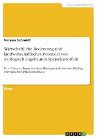 Wirtschaftliche Bedeutung und landwirtschaftliches Potenzial von ökologisch angebauten Speisekartoffeln - Verena Schmidt - E-Book