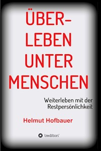 Überleben unter Menschen - Helmut Hofbauer - E-Book