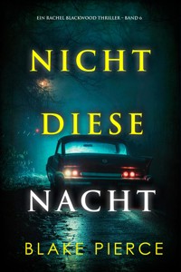 Nicht Diese Nacht (Ein Rachel Blackwood Thriller – Band 6) - Blake Pierce - E-Book