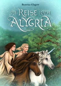 Die Reise nach Alygria - Beatrice Glagow - E-Book