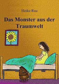 Das Monster aus der Traumwelt - Heike Rau - E-Book